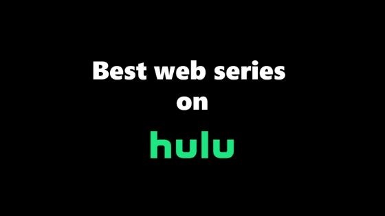 - Best web series on Hulu